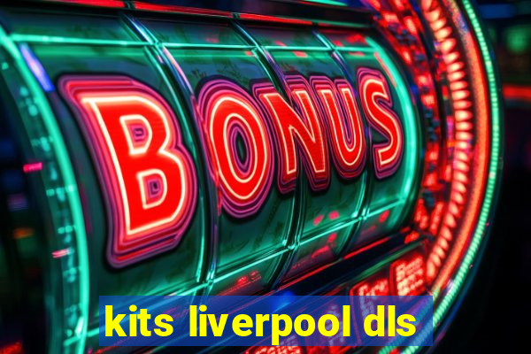 kits liverpool dls